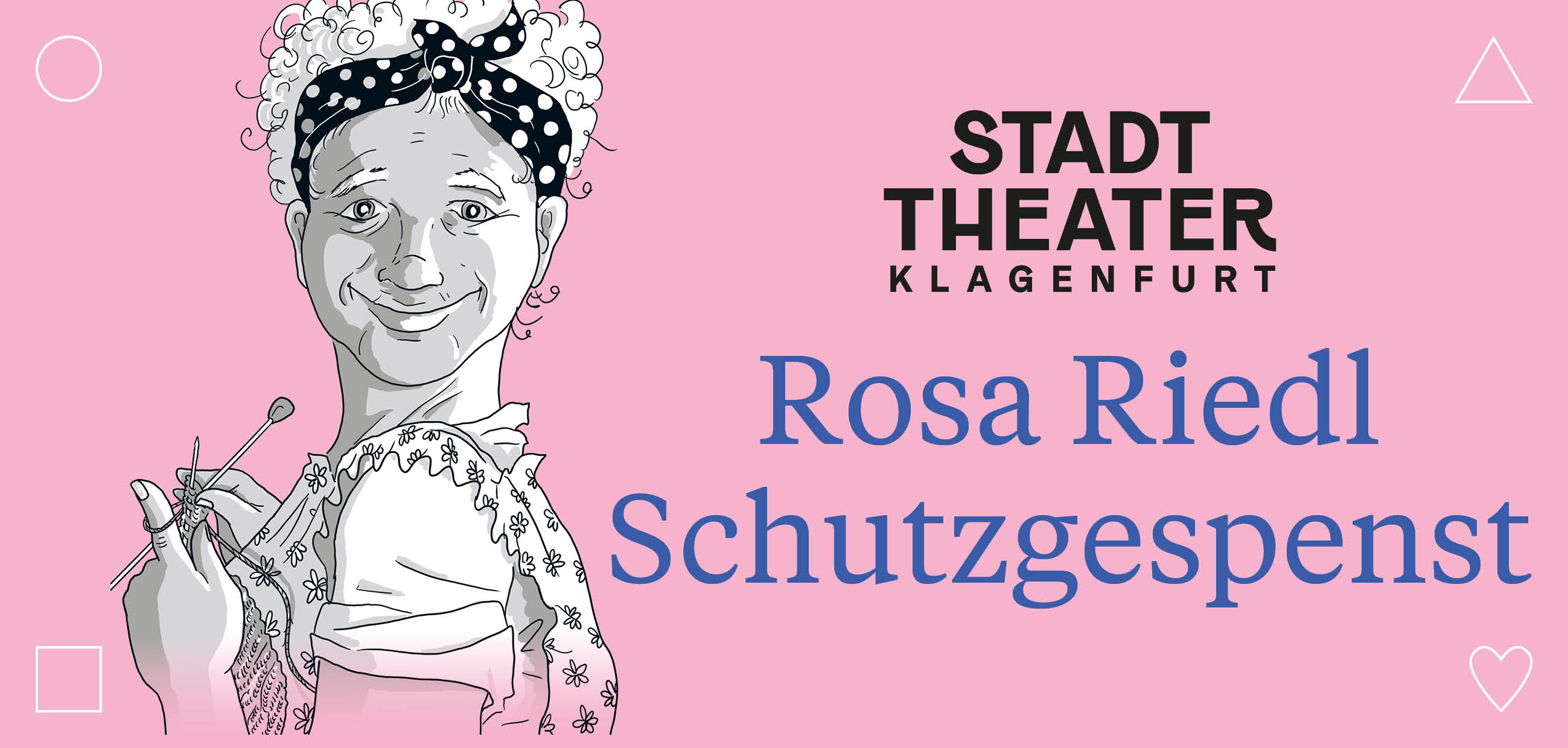 Illustration einer älteren Frau vor einem kräftig pinken Hintergrund. Rechts neben der Illustration befindet sich das Logo des Stadttheaters Klagenfurt. Unter dem Bild steht in blauer Schrift der Titel: „Rosa Riedl Schutzgespenst“.